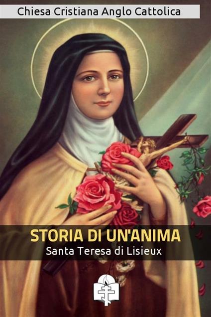 Storia di un'anima - Teresa di Lisieux (santa) - ebook