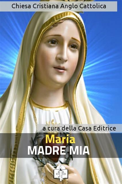 Maria, madre di Dio e madre nostra - Le Vie della Cristianità - ebook