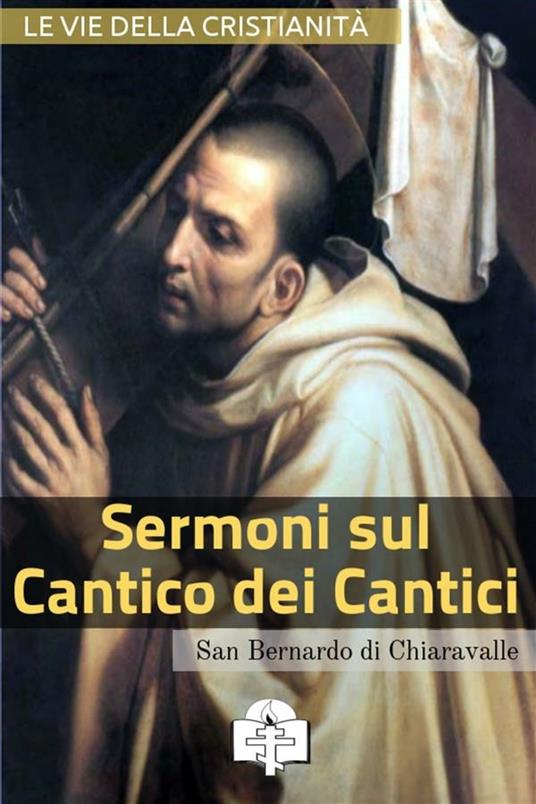 Sermoni sul Cantico dei cantici - Bernardo di Chiaravalle (san) - ebook