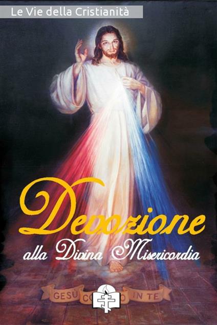 Devozione alla Divina Misericordia - Le Vie della Cristianità - ebook