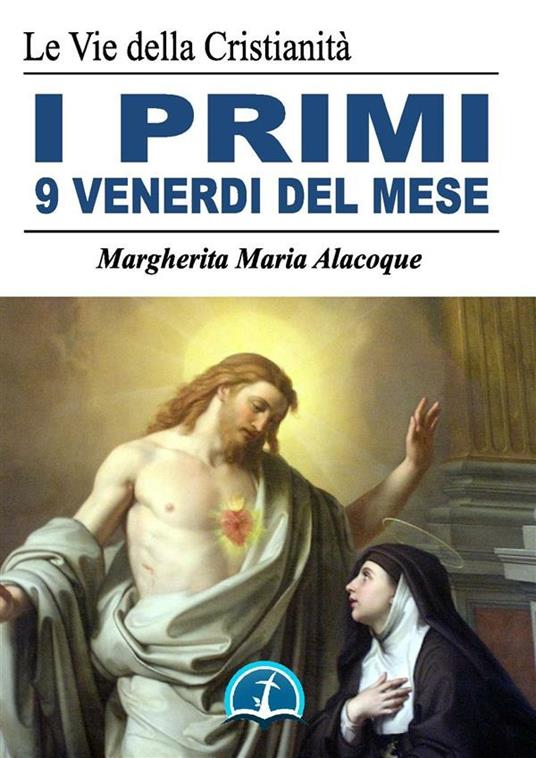 La grande promessa dei primi venerdì del mese - Alacoque Margherita Maria (santa) - ebook