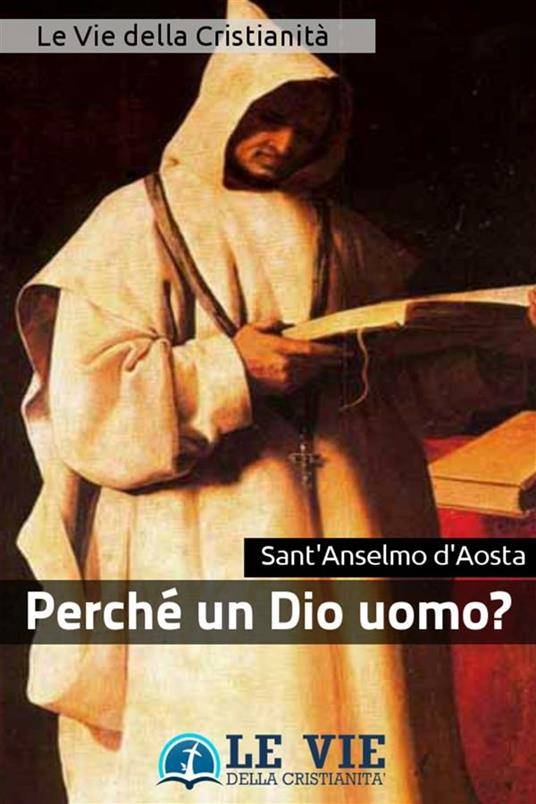 Perché un Dio uomo? - sant’Anselmo d'Aosta - ebook