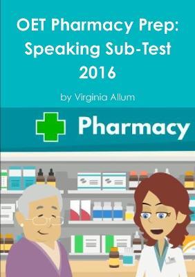 Oet Pharmacy Prep: Speaking Sub-Test - Virginia Allum - cover
