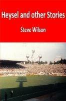 Heysel and Other Stories - Steve Wilson - cover