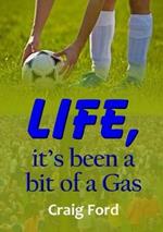 Life, it's Been a Bit of a Gas