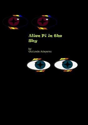 Alien Pi in the Sky? - Olatunde Adeyemo - cover