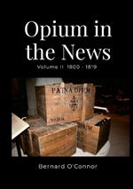 Opium in the News: Volume II 1800 - 1819