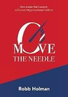 Move the Needle: How Inside Out Leaders Influence Organizational Culture - Robb Holman - cover