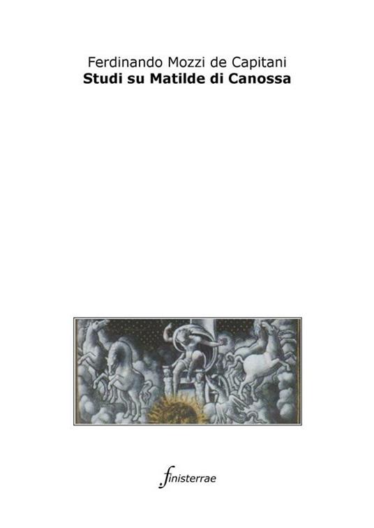 Studi su Matilde di Canossa - Ferdinando Mozzi De Capitani,Daniele Lucchini - ebook