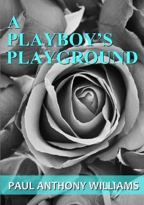 A Playboy's Playground - Paul Anthony Williams - cover