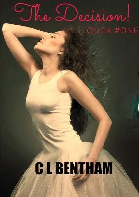Click # One - the Decision! - C L Bentham - cover
