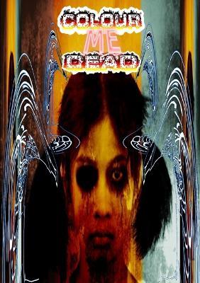 Colour Me Dead - Thirteen O'Clock Press - cover
