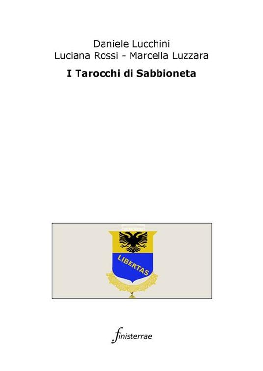 I tarocchi di Sabbioneta - Daniele Lucchini,Marcella Luzzara,Luciana Rossi - ebook
