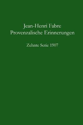 Provenzalische Erinnerungen - 10.Serie 1907 - Jean-Henri Fabre - cover