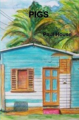 Pigs - Paul House - cover
