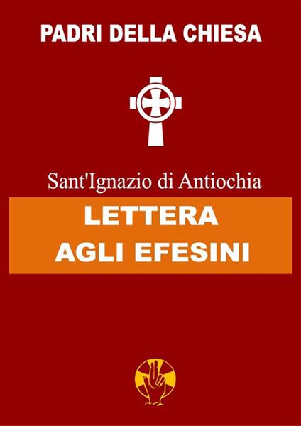 Lettera agli Efesini - Ignazio d'Antiochia (sant') - ebook