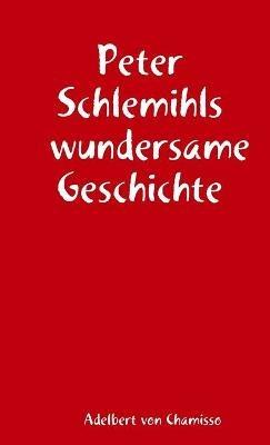 Peter Schlemihls wundersame Geschichte - Adelbert Von Chamisso - cover