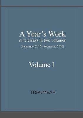 A Year's Work Volume I - Traumear - cover