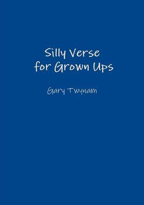 Silly Verse for Grown Ups - Gary Twynam - cover