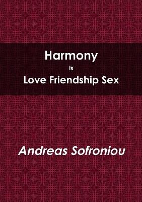 Harmony is Love Friendship Sex - Andreas Sofroniou - cover