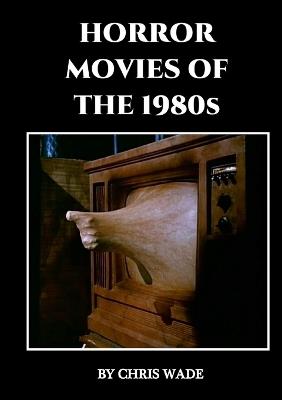 Horror Movies of the 1980s - Chris Wade - cover