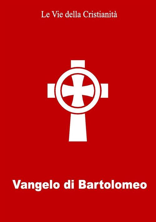 Vangelo di Bartolomeo - Bartolomeo (Apostolo) - ebook