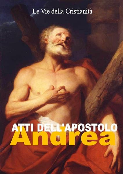 Atti dell'apostolo Andrea - Andrea (Apostolo) - ebook
