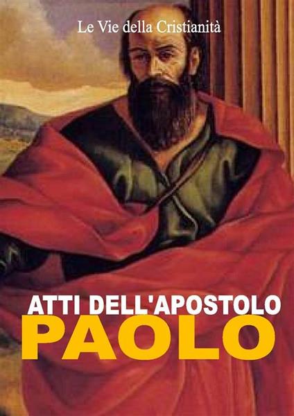 Atti dell'apostolo Paolo - Paolo (Apostolo) - ebook