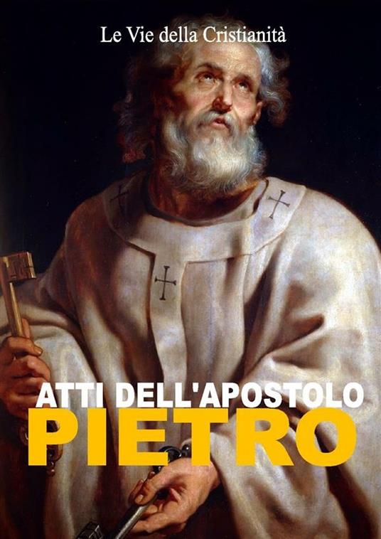 Atti dell'apostolo Pietro - Piietro (Apostolo) - ebook