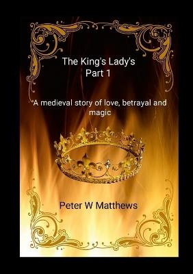 The King's Lady's Part 1 - Peter Matthews - cover
