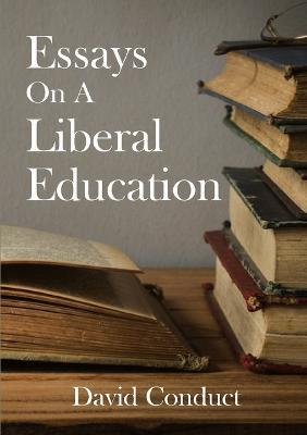 Essays on A Liberal Education - David Conduct - cover