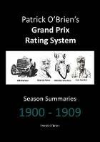 Patrick O'Brien's Grand Prix Rating System: Season Summaries 1900-1909 - Patrick O'Brien - cover