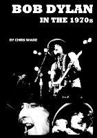 Bob Dylan in the 1970s - Chris Wade - cover