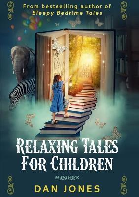 Relaxing Tales for Children: A Revolutionary Approach to Helping Children Relax - Dan Jones - cover