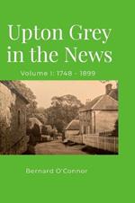 Upton Grey in the News: Volume I: 1748 - 1899
