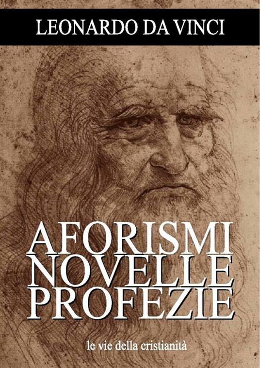 Aforismi, novelle e profezie - Leonardo da Vinci - ebook
