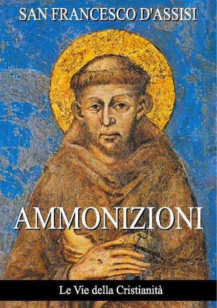 Ammonizioni - Francesco d'Assisi (san) - ebook