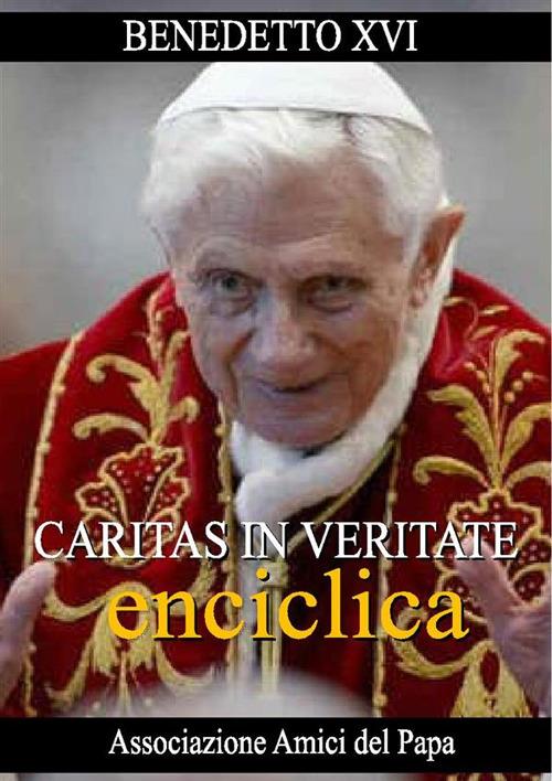 Caritas in Veritate (Enciclica) - Benedetto XVI - ebook