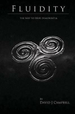 Fluidity - the Way to True Demokratia - David Campbell - cover