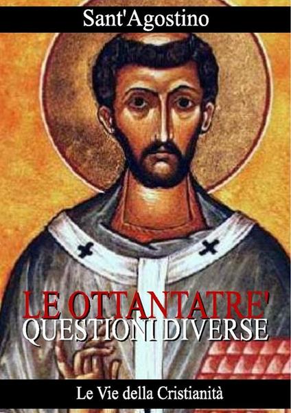 Ottantatré questioni diverse - Agostino (sant') - ebook