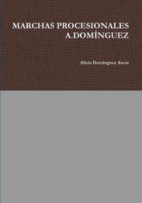 Marchas Procesionales A.Dominguez - Alicia Dominguez Arcos - cover