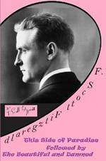 F. Scott Fitzgerald :This Side of Paradise Followed by the Beautiful and Damned