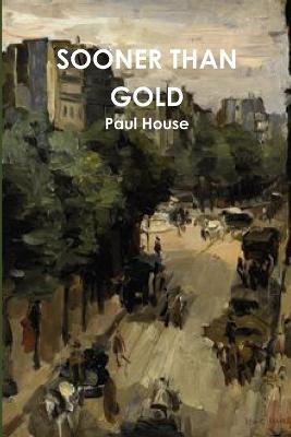 Sooner Than Gold - Paul House - cover