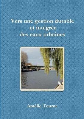 Vers une gestion durable et intégrée des eaux urbaines - Amélie Tourne - cover