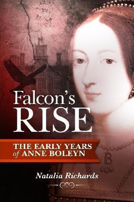 Falcon's Rise: the Early Years of Anne Boleyn - Natalia Richards - cover