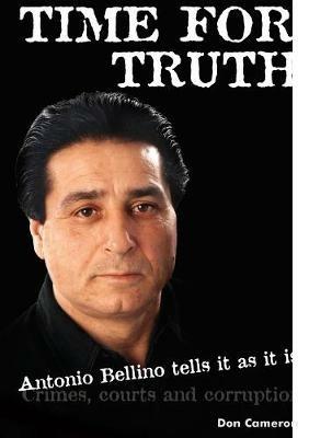 Time for Truth: Antonio Bellino Tells it as it is/ Don Cameron and Antonio Bellino - Don Cameron - cover