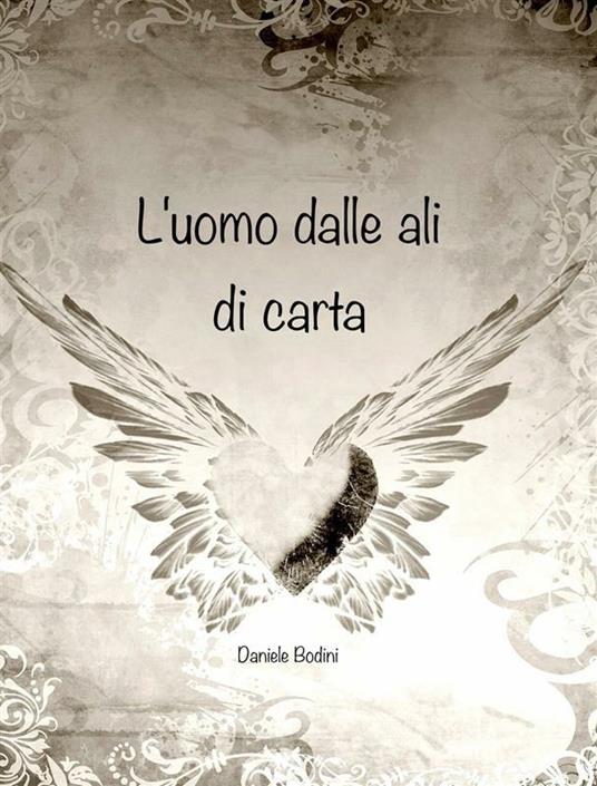 L' uomo dalle ali di carta - Daniele Bodini V. - ebook