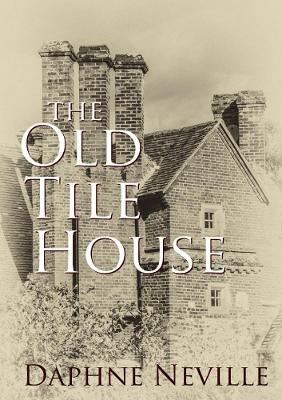 The Old Tile House - Daphne Neville - cover