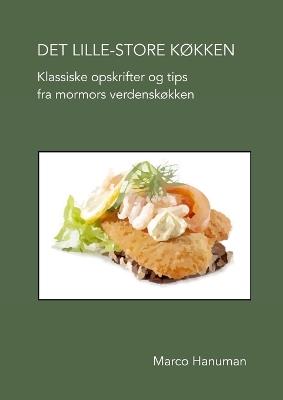 DET LILLE-STORE KOEKKEN - Opskrifter og tips fra mormors verdenskoekken - Marco Hanuman - cover