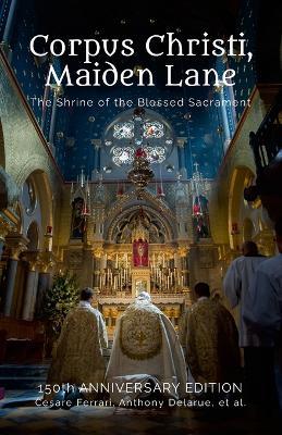 Corpus Christi, Maiden Lane: The Shrine of the Blessed Sacrament - Cesare Ferrari,Anthony Delarue - cover